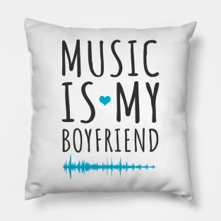 'Music Is My Boyfriend' Cool Music Gift Pillow