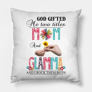 Vintage God Gifted Me Two Titles Mom And Glamma Wildflower Hands Sunflower Happy Mothers Day Pillow