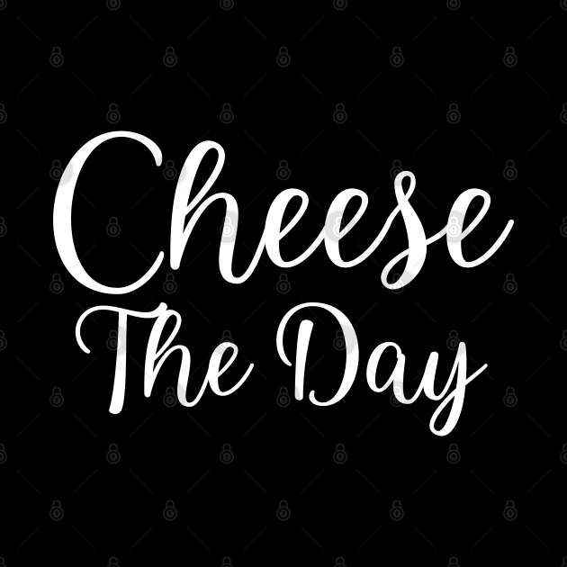 Cheese The Day by HobbyAndArt