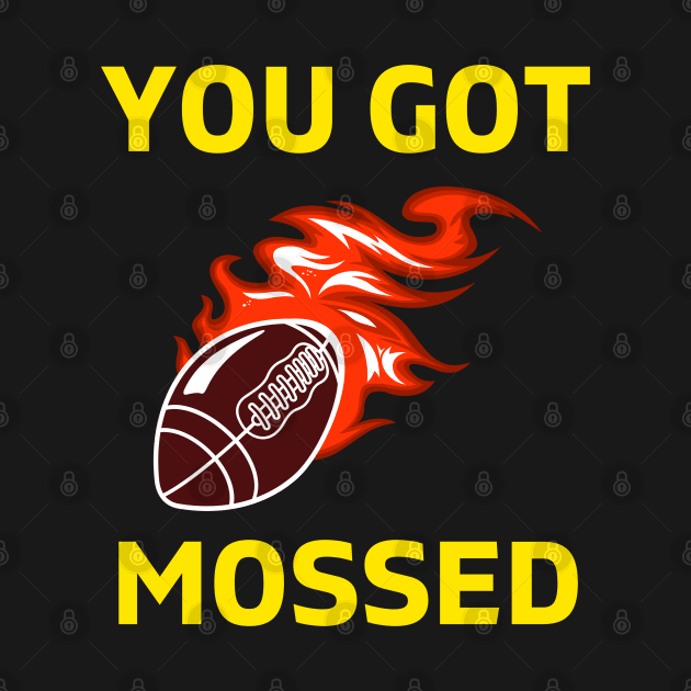 You Got Mossed - You Got Mossed Rugby Lover Funny- You Got Mossed Rugby Fire Ball by Famgift