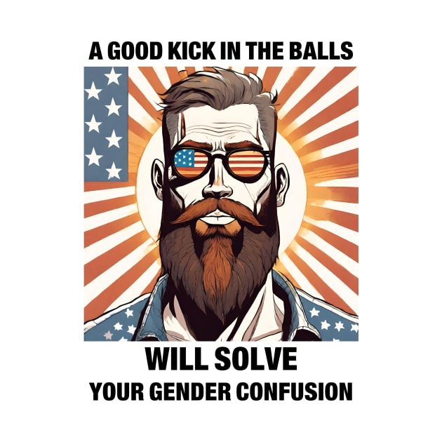 A Good Kick In The Balls Will Solve Your Gender Confusion by Pikalaolamotor