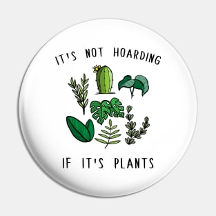 It's Not Hoarding if it's Plants Pin