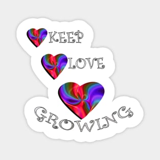 Inspirational Quote Keep Love Growing, Beautiful Message, Apparel, Home Decor & Gifts Magnet