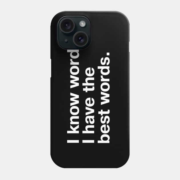 I know words. I have the best words. Phone Case by TheBestWords