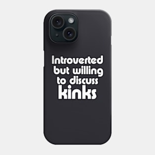 Introverted But Willing to Kink Phone Case