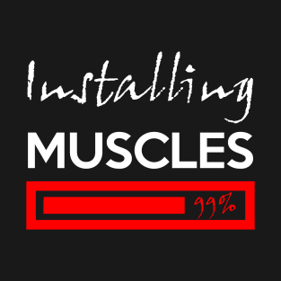 Installing Muscles T-Shirt