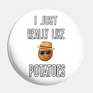 I Just Really Like Potatoes - Funny Potato gift Pin