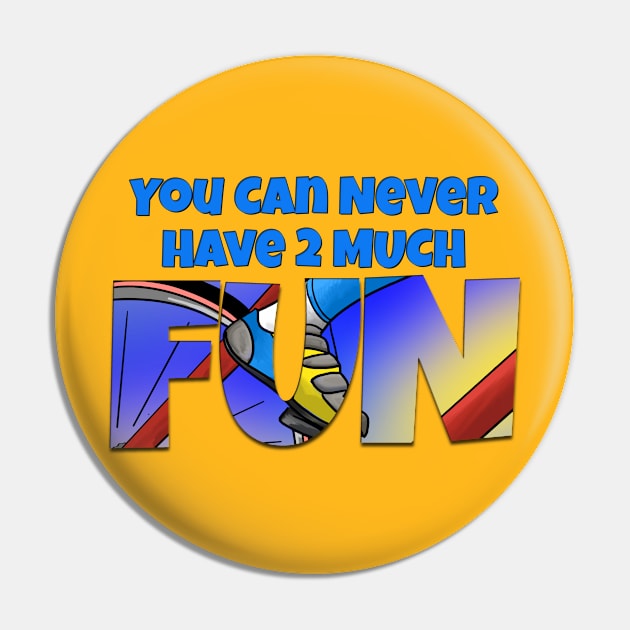 You Can Never Have 2 Much Fun: Biking Pin by skrbly