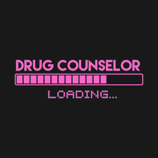 Drug Counselor Loading T-Shirt