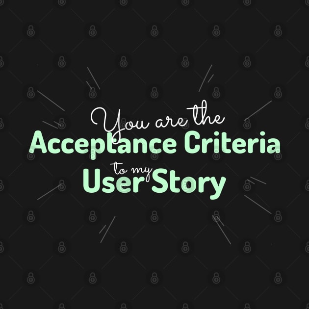 "You are the acceptance criteria to my user story" by Salma Satya and Co.