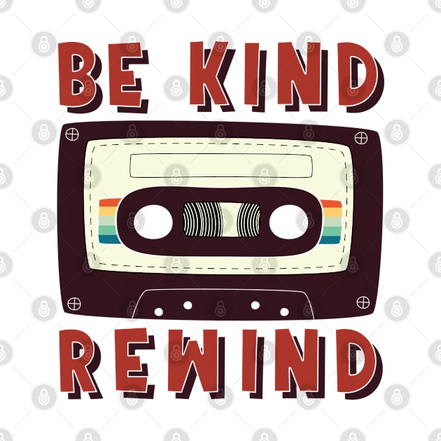 Be Kind Rewind Cassette tape funny Retro Classic Vintage by Shirtz Tonight