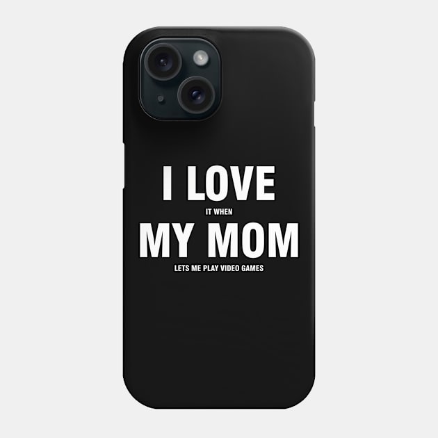 I Love My Mom Sarcastic Gamer Funny Phone Case by ricardotito