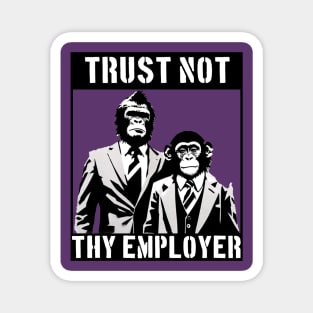 Trust Not Thy Employer Apes Magnet