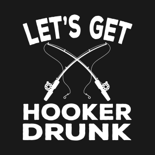 Let's Get Hooker T-Shirt