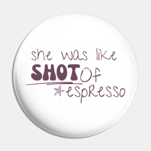 She was like a shot of espresso Pin