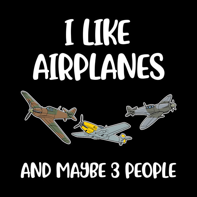 I Like Airplanes Funny Aviation Gift by CatRobot