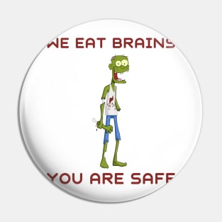 We eat brains you are safe Pin