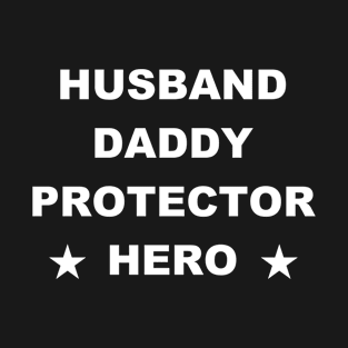 Husband Daddy Protector Hero Fathers Day Funny Gift T-Shirt