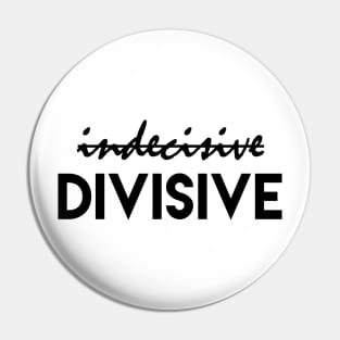 Divisive verse indecisive Pin