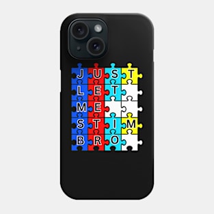 JUST LET ME STIM BRO! AUTISM AWARENESS Phone Case