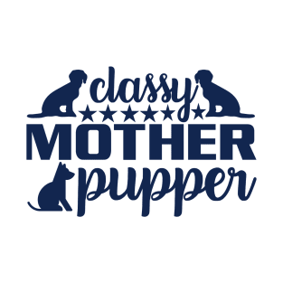 Classy Mother Pupper - Elevate Your Style with Canine Charm T-Shirt