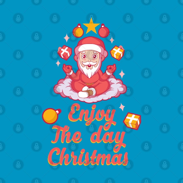 Enjoy The Day Christmas | Funny Santa Claus by i am Cuta