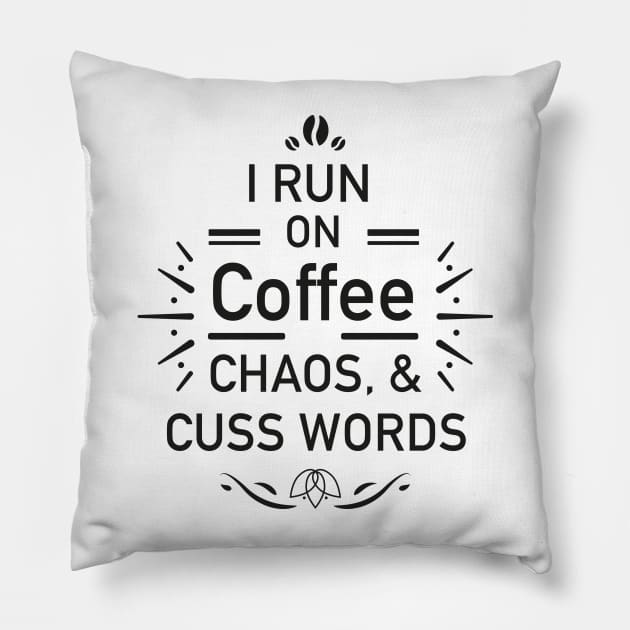 I Run On Coffee Chaos Cuss Words Funny shirt Pillow by Jkinkwell