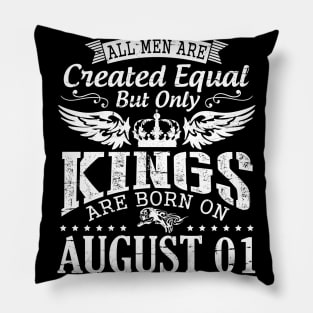 All Men Are Created Equal But Only Kings Are Born On August 01 Happy Birthday To Me You Papa Dad Son Pillow