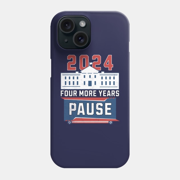 Four More Years Pause Funny 2024 Pause Teleprompter Phone Case by alcoshirts