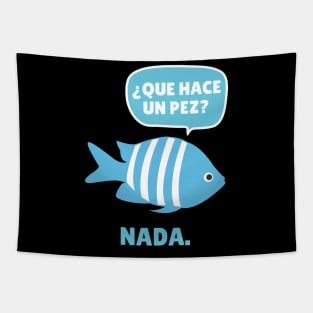 Funny Spanish Que Have Un Pez? Nada. Tapestry