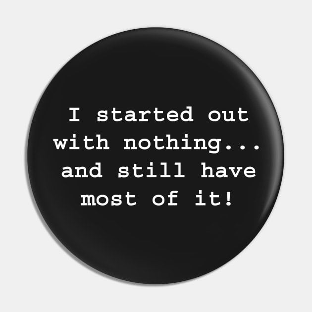 I started out with nothing, and still have most of it! Pin by colormecolorado