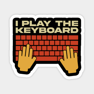 I Play The Keyboard - Funny Programmer Magnet