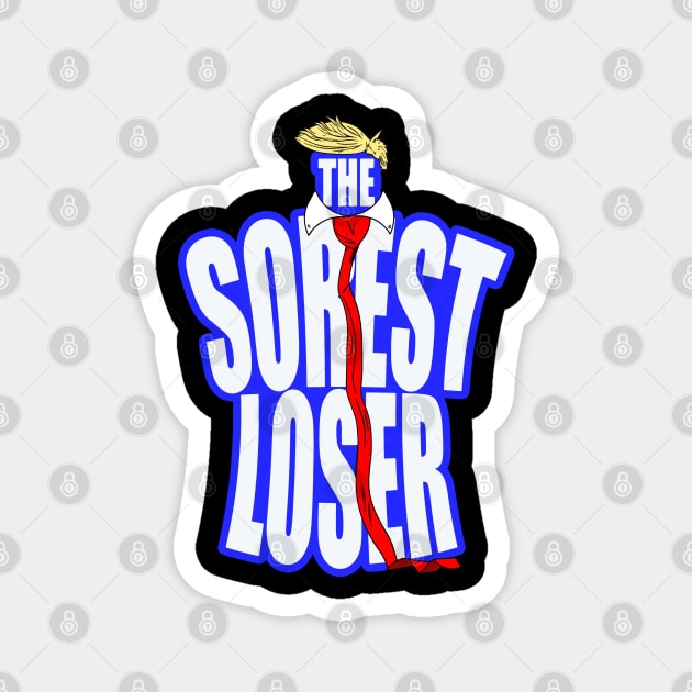 The Sorest Loser Trump Parody Magnet by belownormal