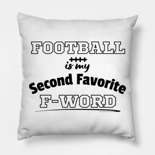 Football Is My Second Favorite F-Word Funny Football Pillow