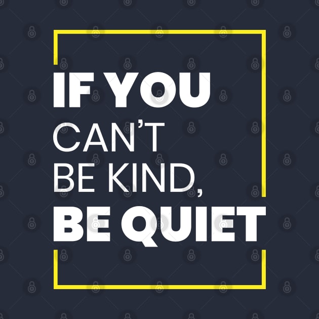 If you can't be kind, be quiet by Hifzhan Graphics