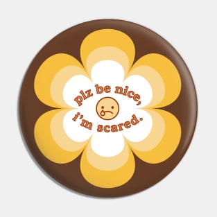 Please Be Nice, I'm Scared - Yellow Sad Face 70s Floral Design Pin