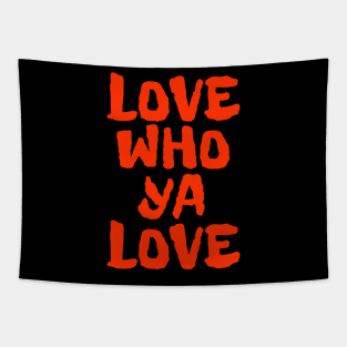 LGBT Equality shirt Just LOVE WHO YA LOVE by ScottyGaaDo Tapestry