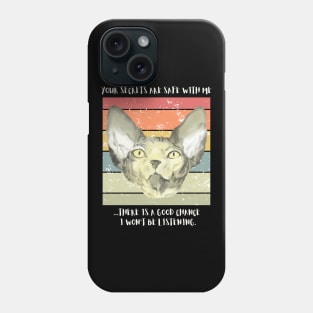 Your secrets are safe with me...there is a good chance I won't be listening. Phone Case