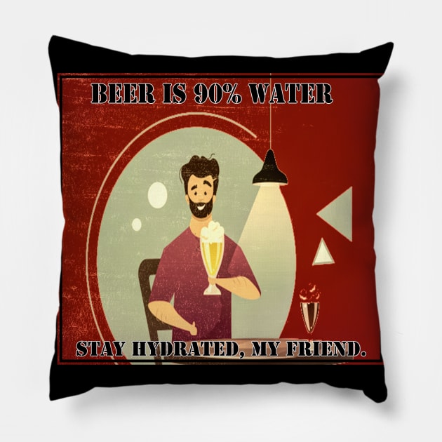 Beer Is 90% Water Pillow by Erik Morningstar 