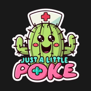Just a little poke - Cute Kawaii Cactus Nurse T-Shirt