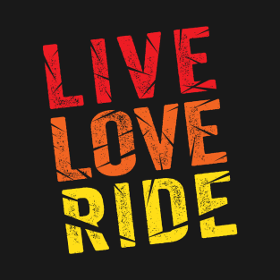 Live, love, Ride T-Shirt