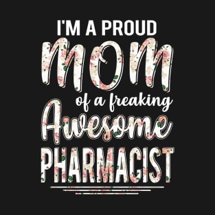 I'm A Proud Mom of Pharmacist Funny Mother's Day Gift T-Shirt