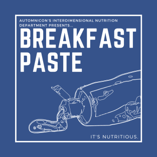 Breakfast paste. It's Nutritious. T-Shirt