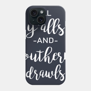 All Y'alls And Southern Drawls Phone Case