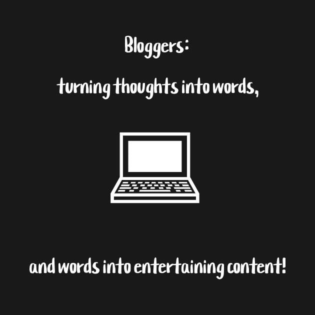 Bloggers: turning thoughts into words, and words into entertaining content! by Crafty Career Creations