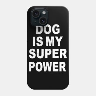 dog is my superpower Phone Case