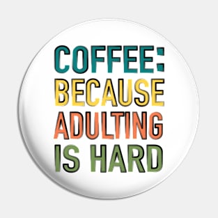 Coffee, Because Adulting Is Hard Pin