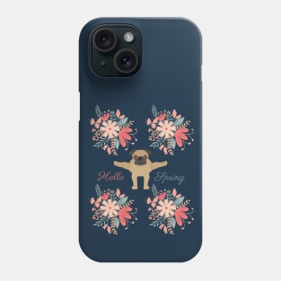 Hello Spring with Pug and Flowers Phone Case