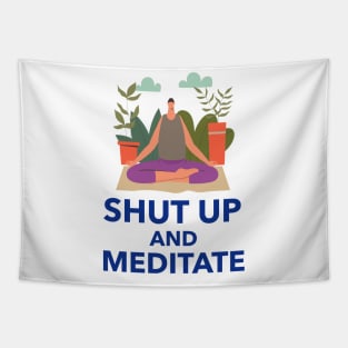 Shut Up And Meditate Tapestry