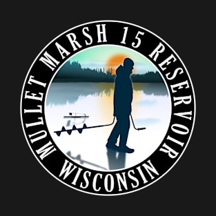 Mullet Marsh 15 Reservoir Wisconsin Ice Fishing T-Shirt